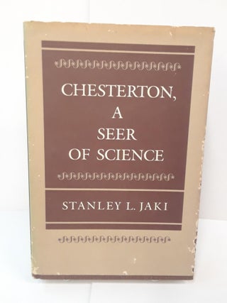 Item #70790 Chesterton, A Seer of Science. Stanley Jaki