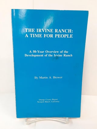 Item #70797 The Irvine Ranch: A Time For People, A 50-year Overview of the Development of the...
