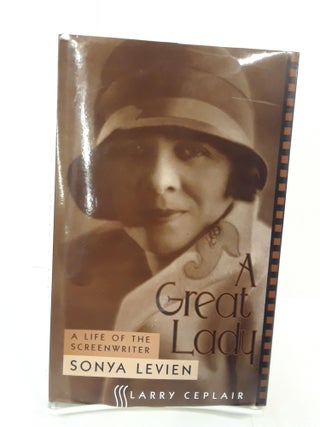 Item #70808 A Great Lady: A Life of the Screenwriter Sonya Levien. Larry Ceplair