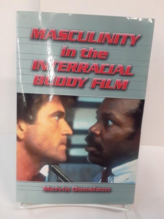 Item #70810 Masculinity in the Interracial Buddy Film. Melvin Donalson