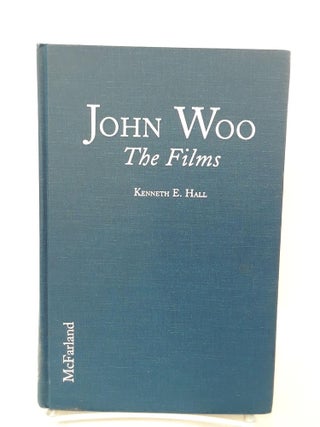 Item #70813 John Woo: The Films. Kenneth Hall