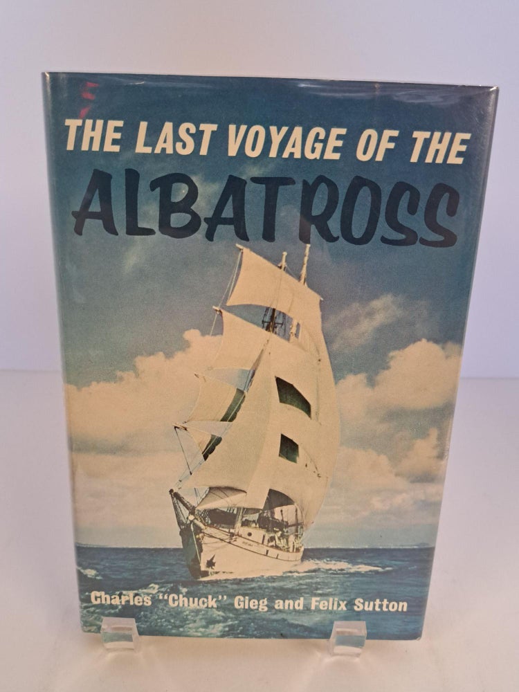 Item #70830 The Last Voyage of the Albatross. Charles Gieg, Felix Sutton.