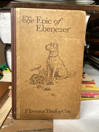 Item #70861 The Epic of Ebenezer. Florence Tinsley Cox