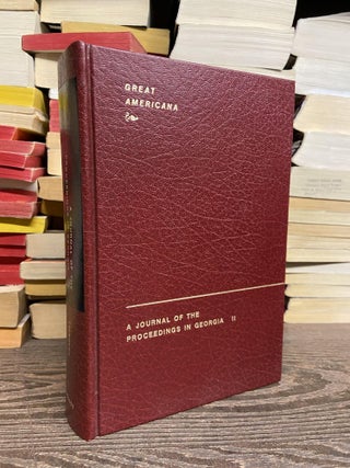 Item #70883 A Journal of the Proceedings in Georgia, Volume II. William Stephens