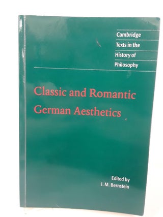 Item #70893 Classic and Romantic German Aesthetics. J. M. Bernstien