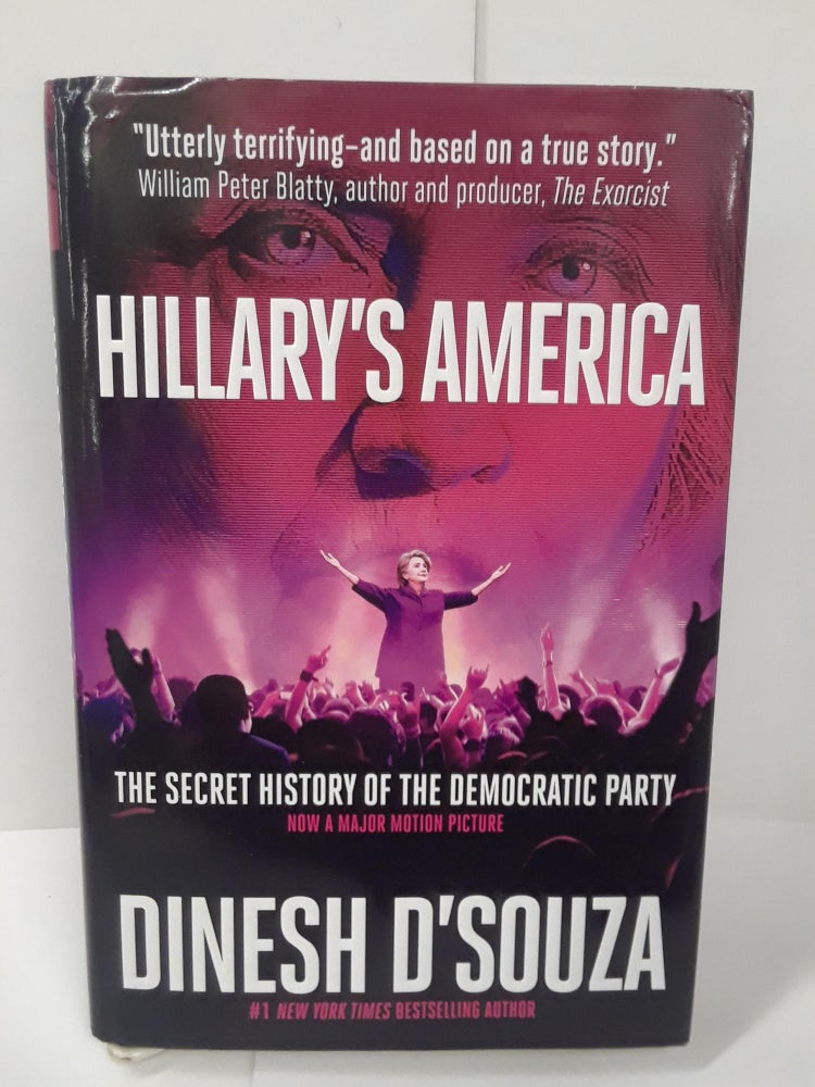 Item #70894 Hillary's America: The Secret History of the Democratic Party. Dinesh D'Souza.