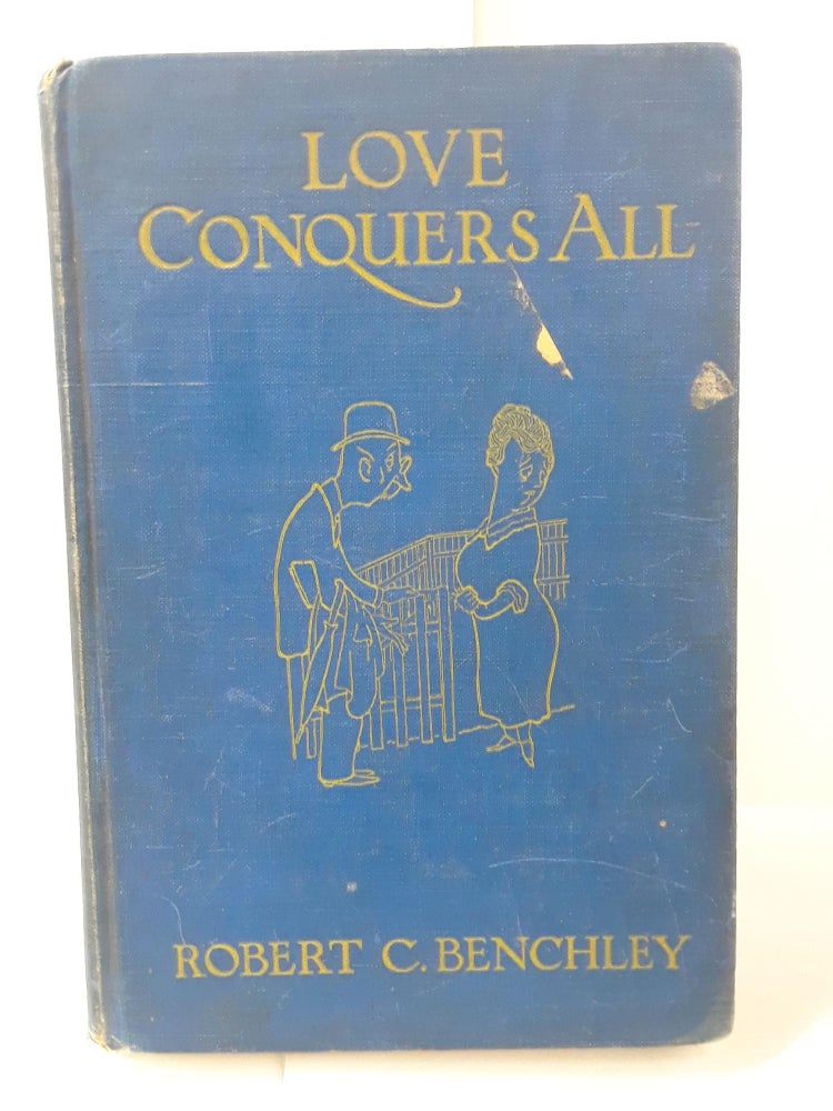 Item #70898 Love Conquers All. Robert Benchley.