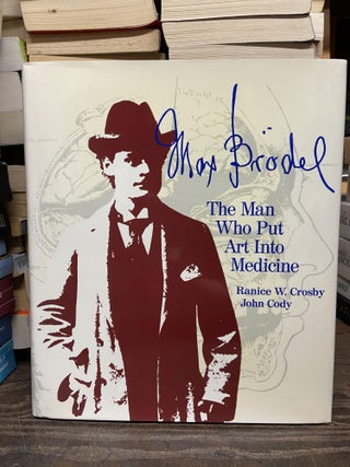 Item #70930 Max Brödel: The Man Who Put Art Into Medicine. Ranice W. Crosby, John Cody