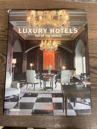 Item #70975 Luxury Hotels: Top of the World. Martin Nicholas Kunz, Patricia Masso