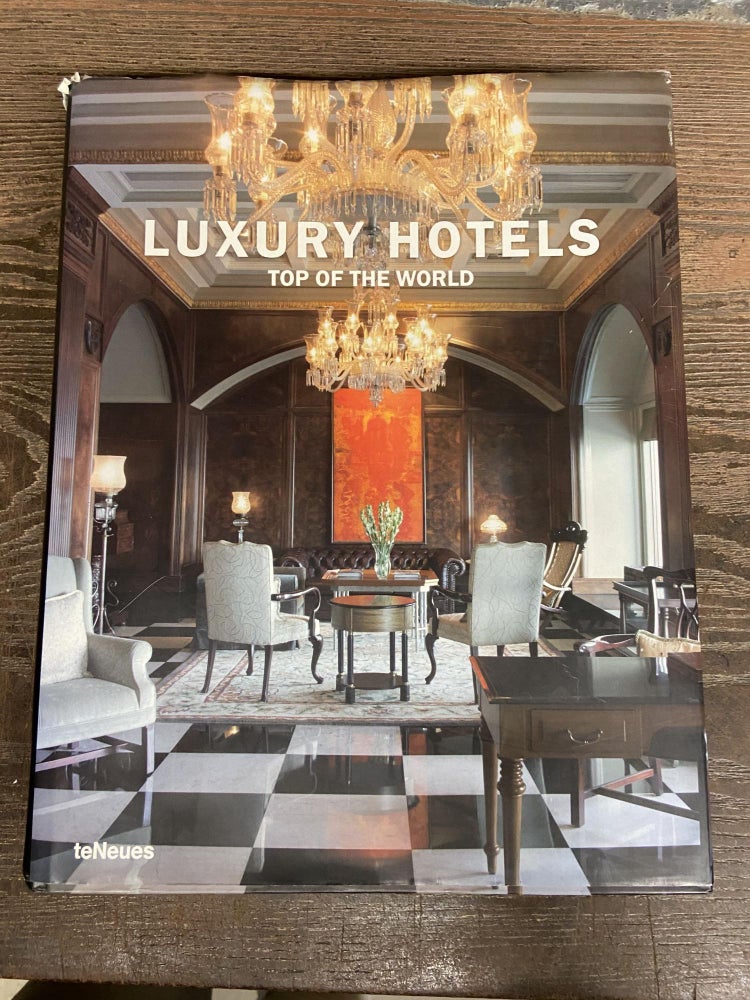 Item #70975 Luxury Hotels: Top of the World. Martin Nicholas Kunz, Patricia Masso.