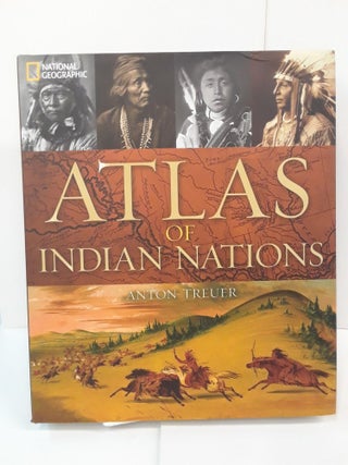 Item #70998 Atlas of Indian Nations. Anton Treuer