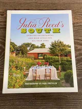 Item #71006 Julia Reed's South: Spirited Entertaining and High-Style Fun All Year Long. Julia...