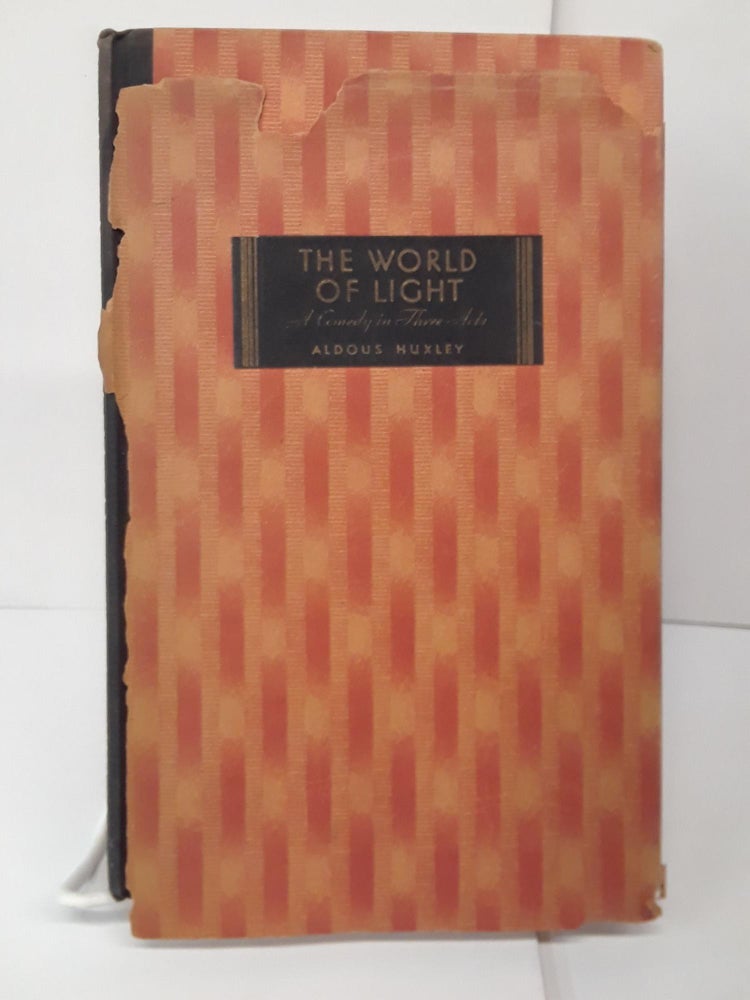 Item #71017 The World of Light: A Comedy in Three Acts. Aldous Huxley.
