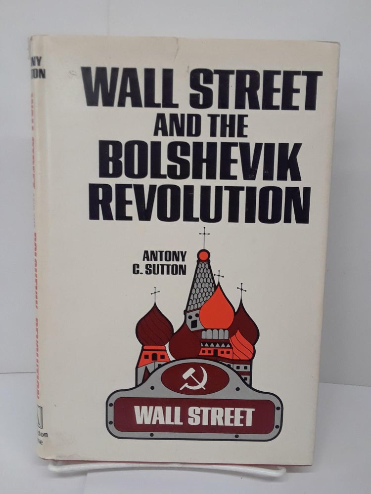 Item #71033 Wall Street and the Bolshevik Revolution. Anthony Sutton.