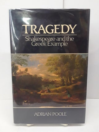 Item #71058 Tragedy: Shakespeare and the Greek Example. Adrian Poole