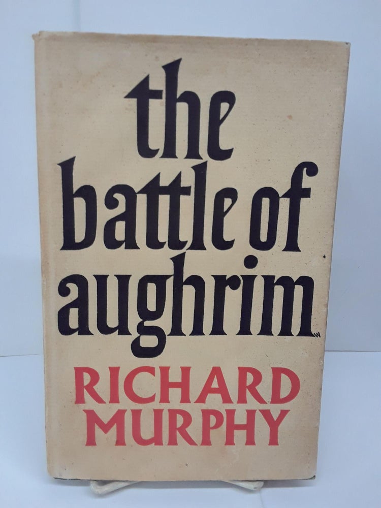 Item #71090 The Battle of Aughrim and the God Who Eats Corn. Richard Murphy.