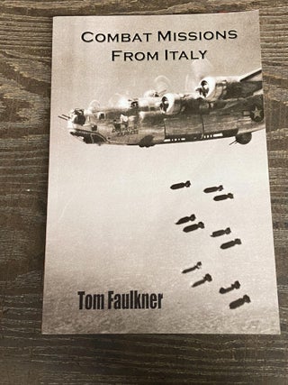 Item #71093 Combat Missions from Italy. Tom Faulkner