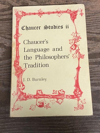 Item #71097 Chaucer's Language and the Philosophers' Tradition (Chaucer Studies ii). J. A. Burnley