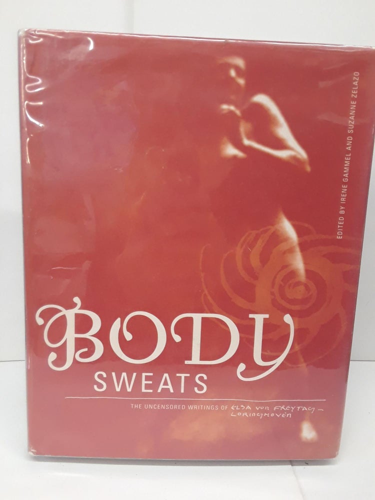 Item #71101 Body Sweats: The Uncensored Writings of Elsa von Freytag-Loringhoven. Elsa von Freytag-Loringhoven.