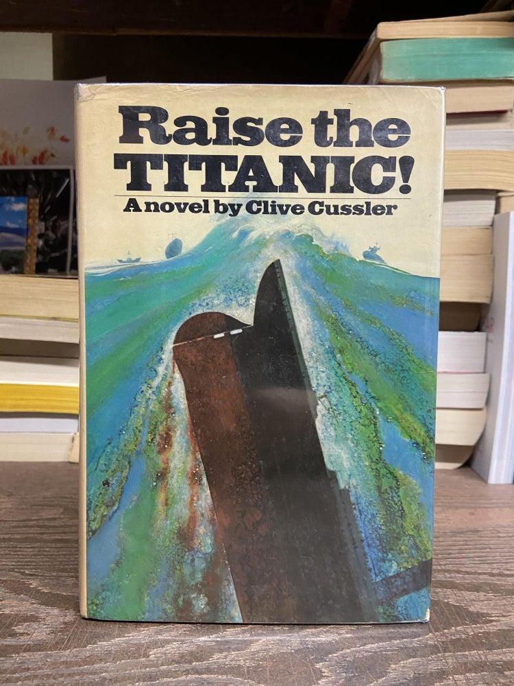 Item #71118 Raise The Titanic: A Novel. Clive Cussler.