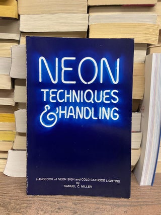 Item #71121 Neon: Techniques & Handling. Samuel C. Miller