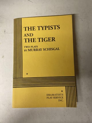 Item #71131 The Typists and the Tiger: Two Plays. Murray Schisgal