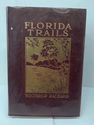 Item #71138 Florida Trails: As Seen From Jacksonville to Key West and From November to April...