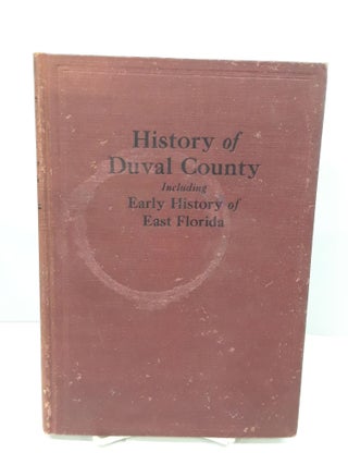 Item #71163 History of Duval County. Pleasant Daniel Gold
