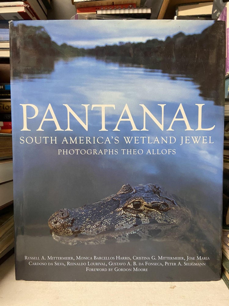 Item #71177 Pantanal: South America's Wetland Jewel. Theo Allofs, Photographed.