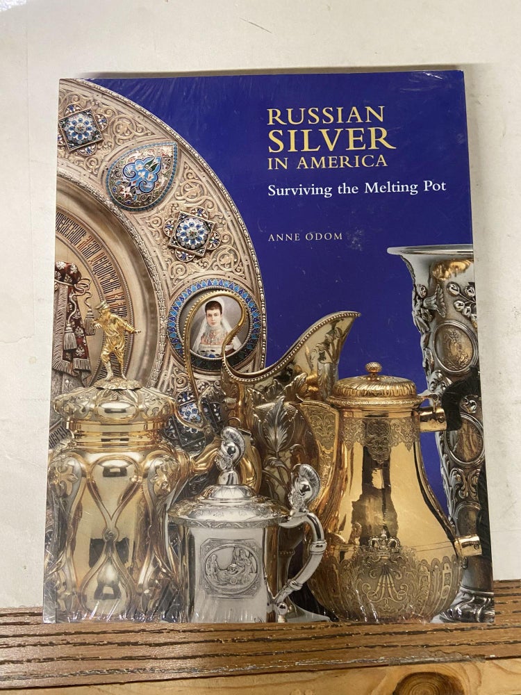 Item #71221 Russian Silver in America: Surviving the Melting Pot. Anne Odom.