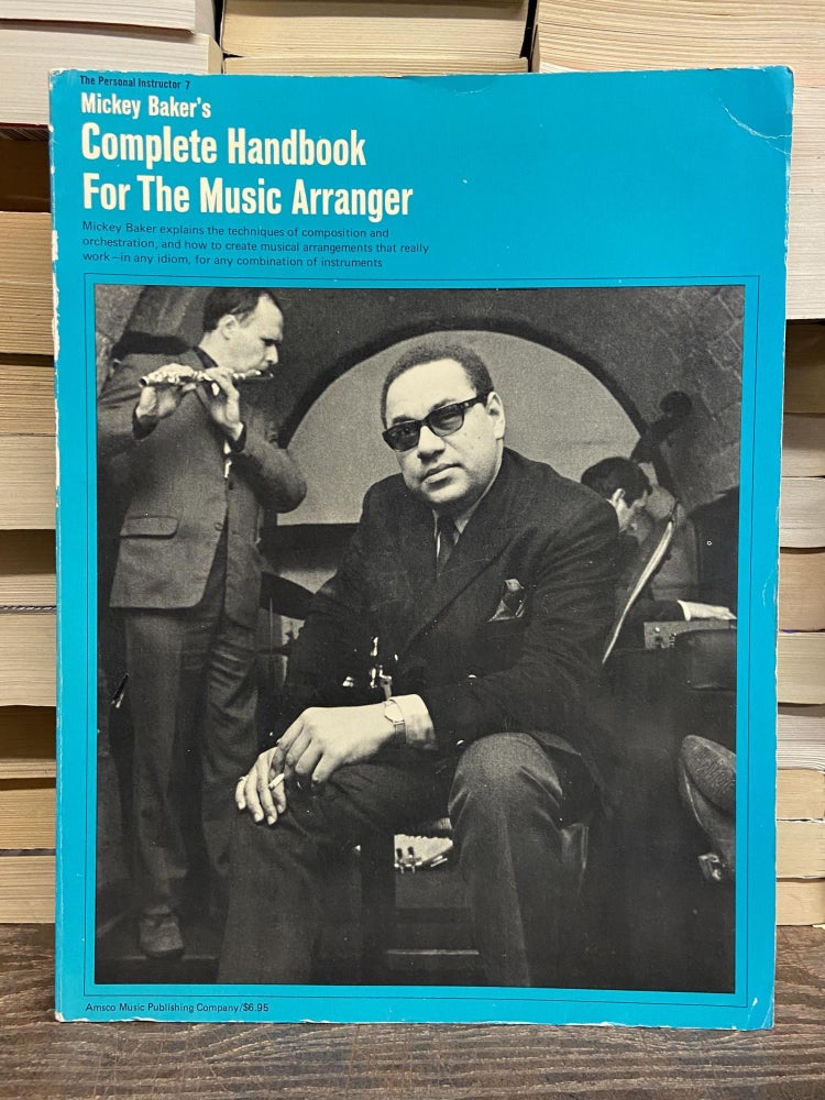 Item #71256 Mickey Baker's Complete Handbook of the Music Arranger. Mickey Baker.