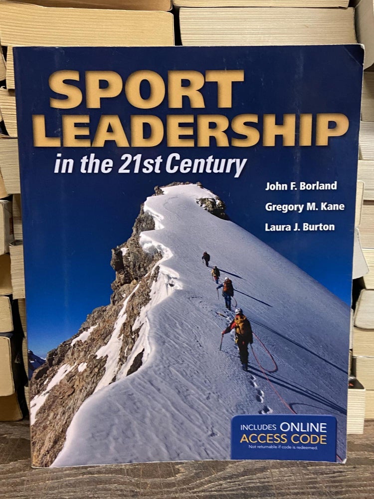 Item #71264 Sport Leadership in the 21st Century. John F. Borland, Gregory M. Kane, Laura J. Burton.