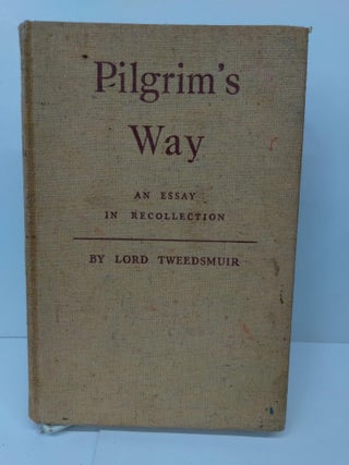 Item #71287 Pilgrim's Way: An Essay in Recollection. Lord Tweedsmuir