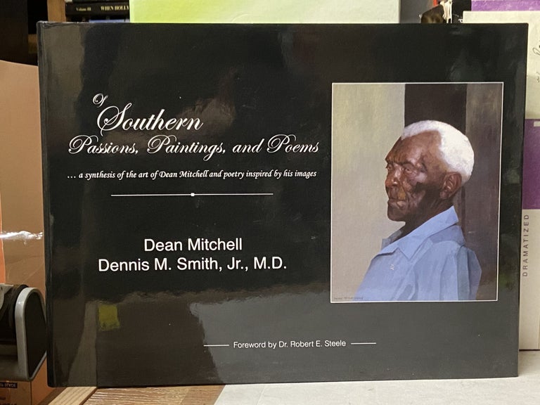 Item #71297 Of Southern Passions, Paintings, and Poem. Dean Mitchell, Dennis M. Smith.
