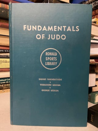 Item #71327 Fundamentals of Judo (Ronald Sports Library). Sadaki Nakabayashi