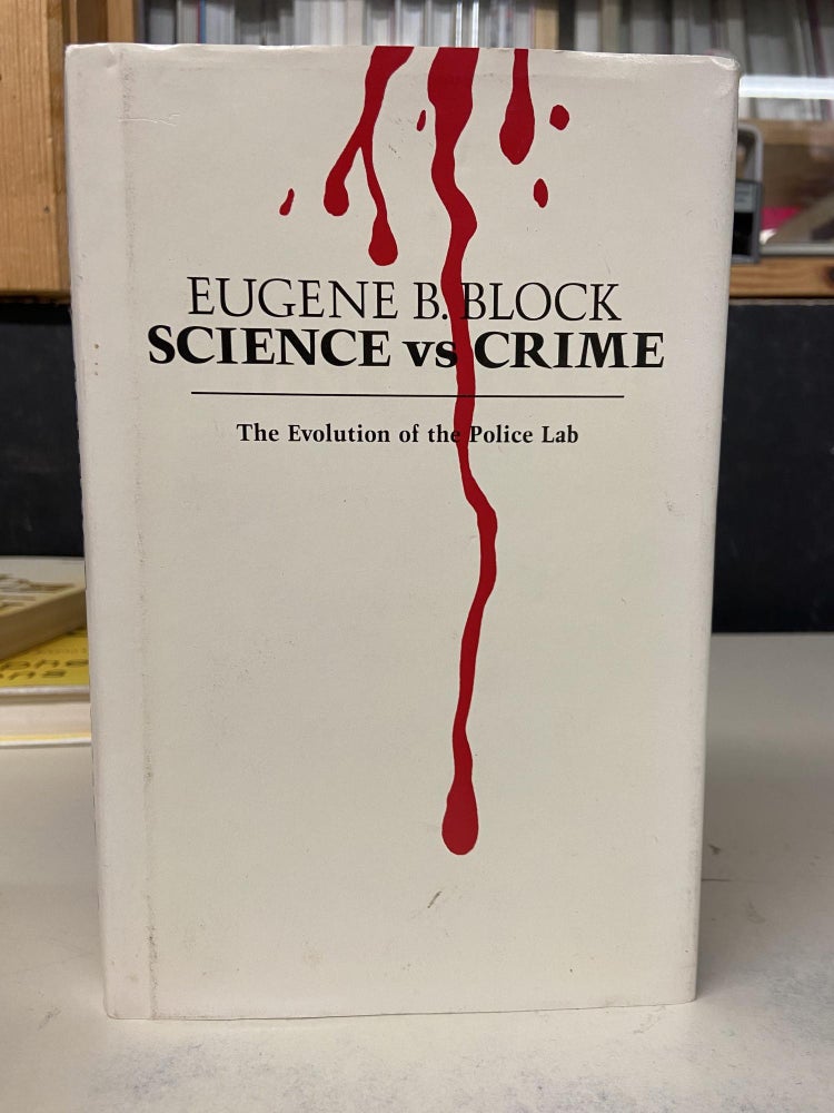Item #71342 Science vs Crime: The Evolution of the Police Lab. Eugene B. Block.