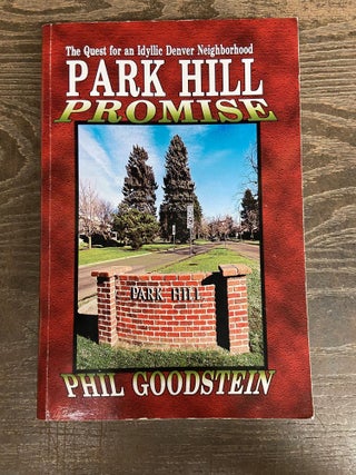 Item #71347 Park Hill Promise: The Quest for an Idyllic Denver Neighborhood. Phill Goodstein