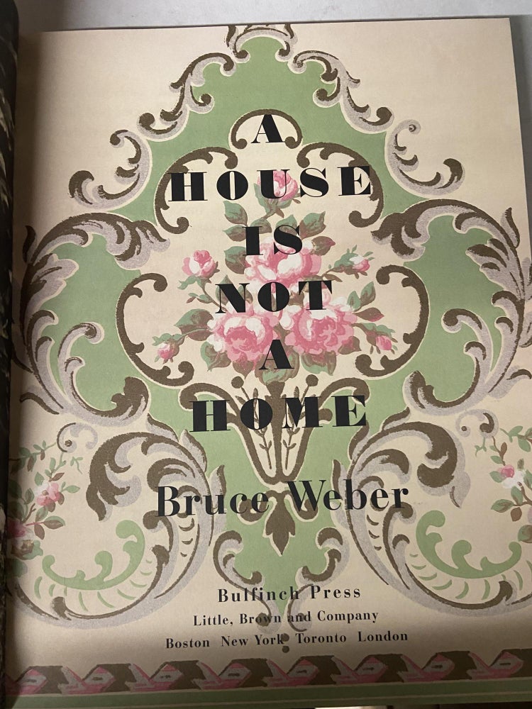 Item #71349 A House is Not a Home. Bruce Weber.