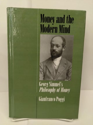 Item #71376 Money and the Modern Mind: Georg Simmel's Philosophy of Money. Gianfranco Poggi