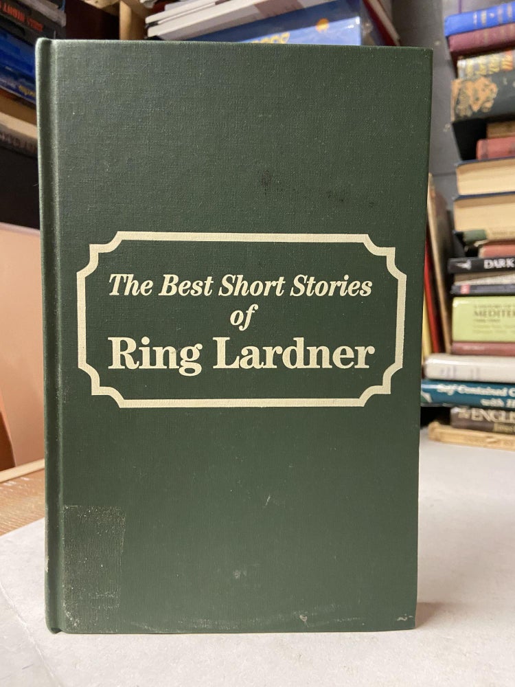 Item #71408 The Best Short Stories of Ring Lardner. Ring Lardner.