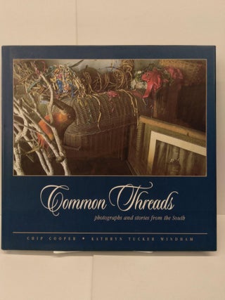 Item #71439 Common Threads: Photographs and Stories From The South. Chip Cooper