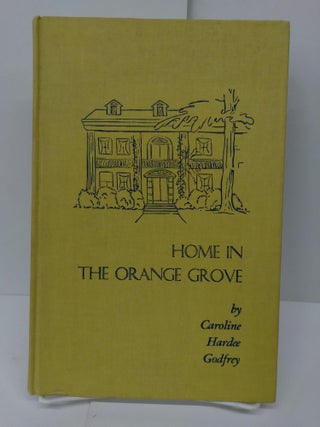 Item #71465 Home in the Orange Grove. Caroline Godfrey