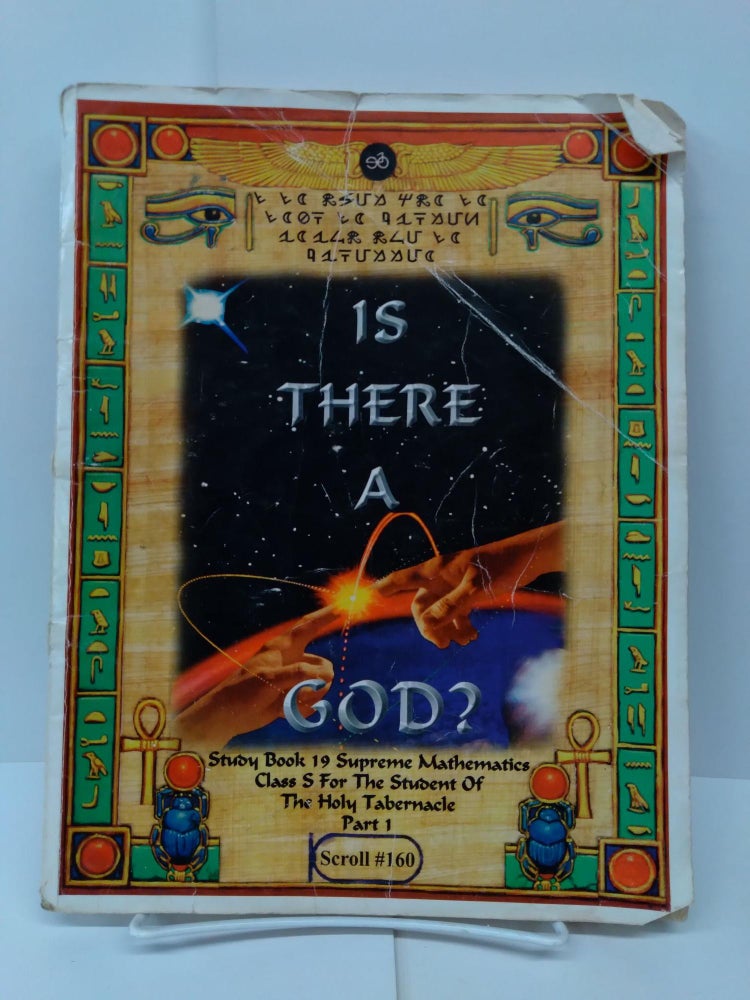 Item #71471 Is There a God? Study Book 19 Supreme Mathematics Class S For the Student of the Holy Tabernacle. The Supreme Grand Master Nayya: Malachizodok York-El.