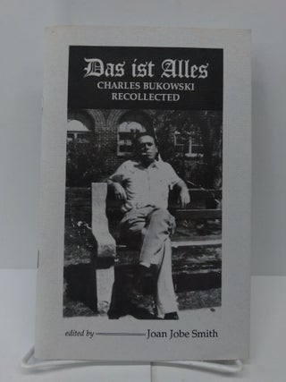Item #71481 Das Ist Alles: Charles Bukowski Recollected. Joan Smith