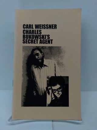 Item #71482 Charles Bukowski's Secret Agent. Carl Weissner