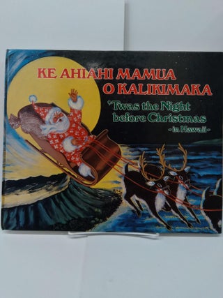 Item #71541 Ke Ahiahi Mamua O Kalikimaka: 'Twas the Night before Christmas-in Hawai'i. Valjeanne...