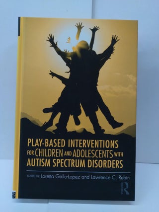 Item #71550 Play-Based Interventions for Children and Adolescents with Autism Spectrum Disorders....
