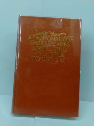 Item #71555 A Dictionary of Shakespeare's Sexual Puns and Their Significance. Frankie Rubinstein