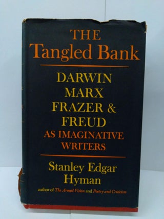 Item #71596 The Tangled Bank: Darwin, Marx, Frazer & Freud as Imaginative Writers. Stanley Hyman