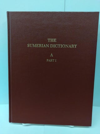 Item #71606 The Sumerian Dictionary (A: Part I). University of Pennsylvania Museum of Archaeology...